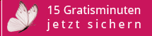 Jetzt Ihre Gratisminuten sichern!